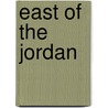 East Of The Jordan door Selah Merrill