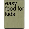 Easy Food for Kids door Authors Various