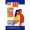 Eat Fat, Look Thin by Bruce Fife