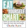 Eat Yourself Smart by Charlie Ayers