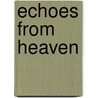 Echoes from Heaven by D. Thompson Tammy