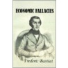 Economic Fallacies door Frédéric Bastiat