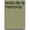 Ecos de La Memoria by Elida Graciela Farini