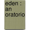Eden : An Oratorio by Sir Charles Villiers Stanford