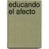 Educando El Afecto