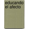 Educando El Afecto by Pepa Horno Goicoechea