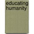 Educating Humanity