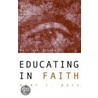 Educating in Faith by Mary C. Boys