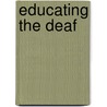 Educating the Deaf door Donald F. Moores