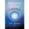 Educating the Soul door Eric Thorton