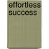 Effortless Success