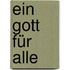 Ein Gott für alle