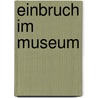 Einbruch im Museum door Christian Mörken