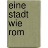 Eine Stadt wie Rom door David Macaulay