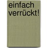 Einfach verrückt! door Linda Francis Lee