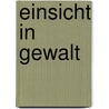 Einsicht in Gewalt by Svenja Taubner