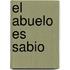 El Abuelo Es Sabio