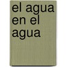 El Agua En El Agua door Paula Perez Alonso