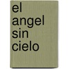 El Angel Sin Cielo by Jorge Berenguer Barrera