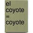El Coyote = Coyote