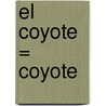 El Coyote = Coyote by Patricia Whitehouse