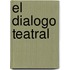 El Dialogo Teatral