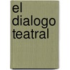 El Dialogo Teatral door Anne Ubersfield