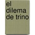El Dilema de Trino