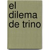 El Dilema de Trino by Diane Gonzales Bertrand