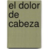 El Dolor de Cabeza by Bruno Brigo