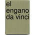 El Engano Da Vinci