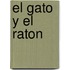 El Gato y El Raton