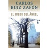 El Juego Del Angel by Carlos Ruiz Zafón