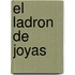 El Ladron de Joyas