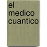 El Medico Cuantico door Dr Amit Goswami