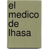 El Medico de Lhasa door Tuesday Lobsang Rampa
