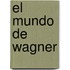 El Mundo de Wagner