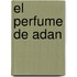El Perfume de Adan