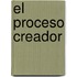 El Proceso Creador