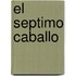 El Septimo Caballo