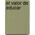 El Valor de Educar