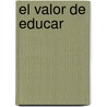 El Valor de Educar door Fernando Savater