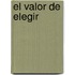 El Valor de Elegir