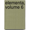 Elementa, Volume 6 door Johan Ludvig Heiberg