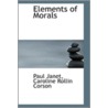 Elements Of Morals door Caroline Rollin Corson Paul Janet