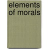 Elements Of Morals door Paul Janet