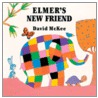 Elmer's New Friend door David Mckee