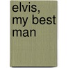 Elvis, My Best Man by George Klein
