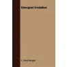 Emergent Evolution by Conway Lloyd Morgan