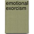 Emotional Exorcism